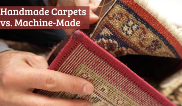 Handmade Carpets and Rugs vs. Machine-Made: What’s the Difference?