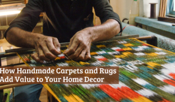 How Handmade Carpets and Rugs Add Value to Your Home Decor