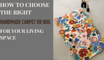 How to Choose the Right Handmade Carpet or Rug for Your Living Space